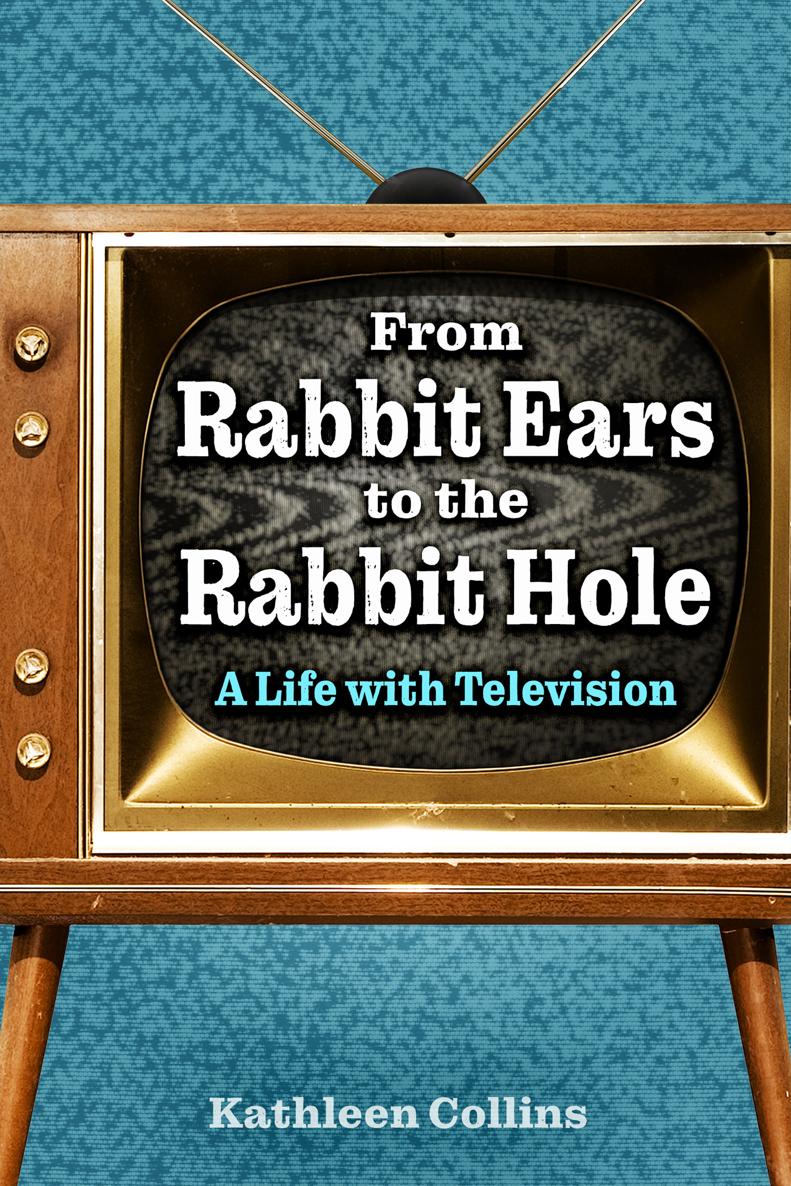 From Rabbit Ears to the Rabbit Hole From Rabbit Ears to the Rabbit Hole A - photo 1