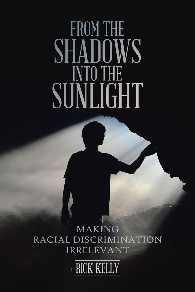 From the Shadows into the Sunlight Making Racial Discrimination Irrelevant Rick - photo 1