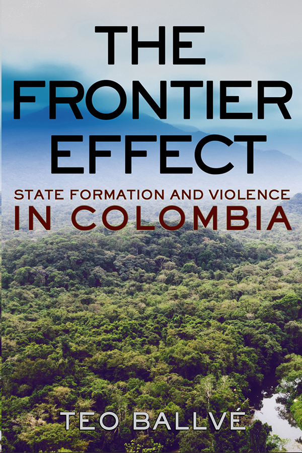 The Frontier Effect State Formation and Violence in Colombia Teo Ballv Cornell - photo 1