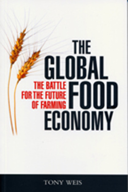 Tony Weis The global food economy: The battle for the future of farming