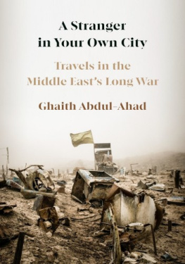 Ghaith Abdul-Ahad A Stranger in Your Own City: Travels in the Middle Easts Long War