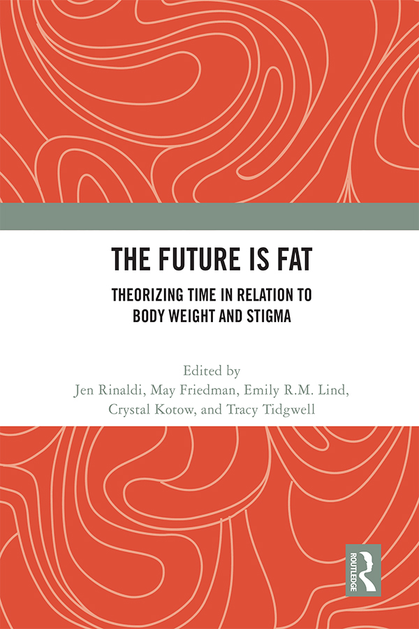 The Future Is Fat Fat bodies of today are commonly assumed to have no future at - photo 1