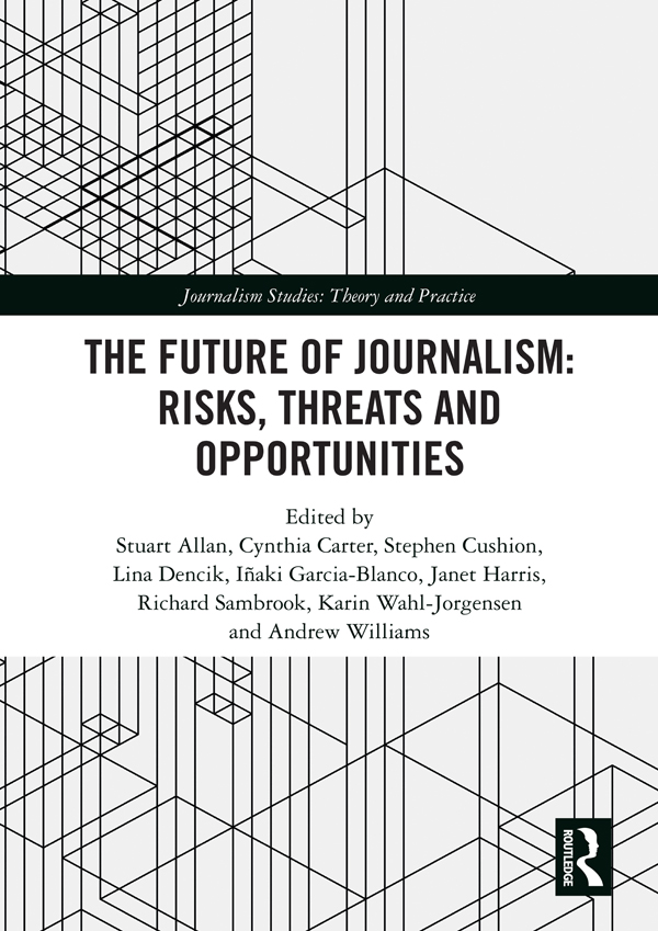 The Future of Journalism Risks Threats and Opportunities This volume draws - photo 1