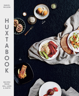 Daniel Wilson Huxtabook: Recipes from Sea, Land & Earth