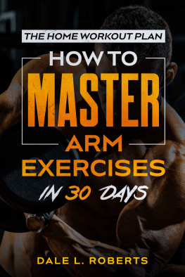 Roberts The Home Workout Plan How to Master Arm Exercises in 30 Days