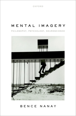 Bence Nanay - Mental Imagery: Philosophy, Psychology, Neuroscience