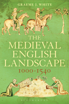 Graeme J. White - The Medieval English Landscape, 1000-1540