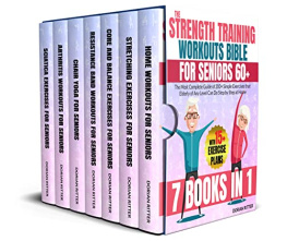 Dorian Ritter (2023) - The Strength Training Workouts Bible for Seniors 60+: [7 in 1] The Most Complete Guide of 200+ Simple Exercises that Elderly of Any Level Can Do Step by Step at Home