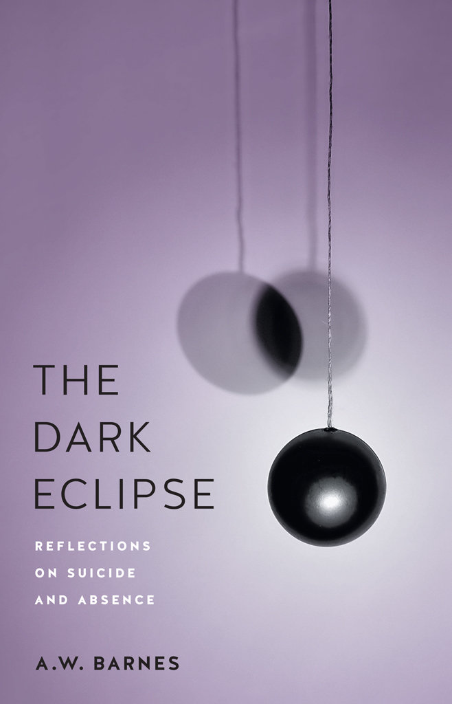 The Dark Eclipse Reflections on Suicide and Absence - image 1