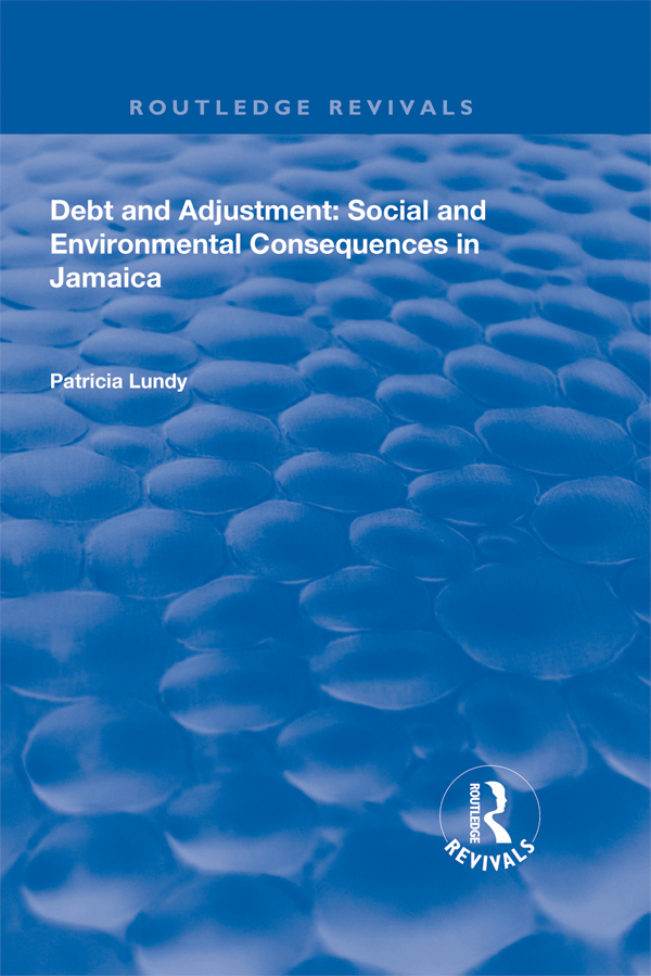 DEBT AND ADJUSTMENT SOCIAL AND ENVIRONMENTAL CONSEQUENCES IN JAMAICA To my - photo 1