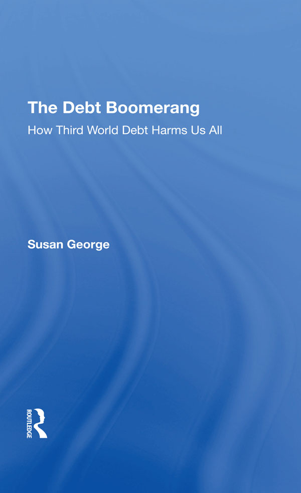 The Debt Boomerang First published 1992 by Westview Press Published 2019 by - photo 1