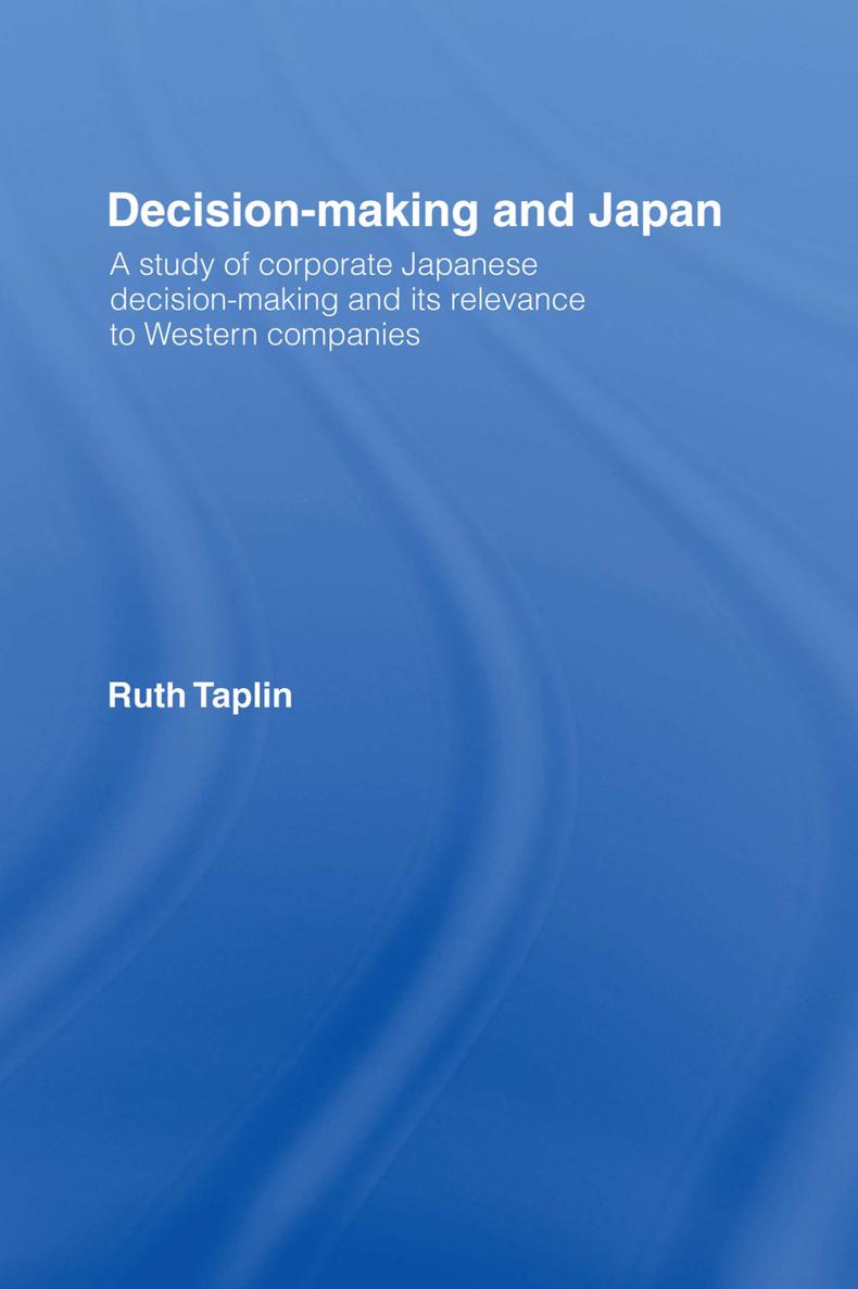 DECISION-MAKING AND JAPAN A STUDY OF CORPORATE JAPANESE DECISION-MAKING AND ITS - photo 1