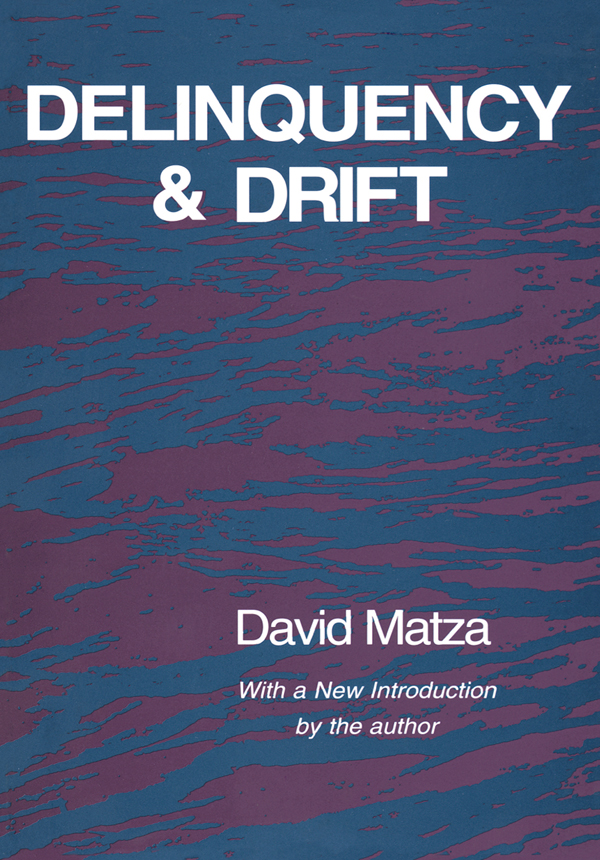 DELINQUENCY AND DRIFT DELINQUENCY AND DRIFT David Matza With a New - photo 1