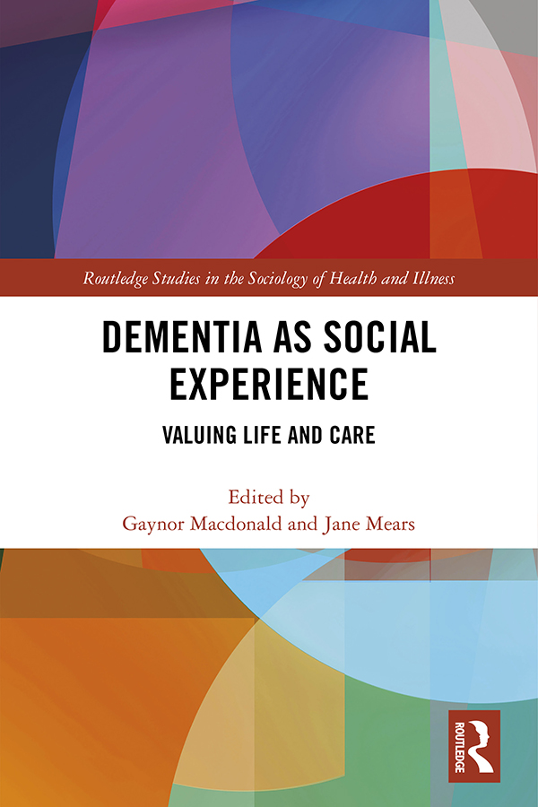 Dementia as Social Experience A diagnosis of dementia changes the ways people - photo 1