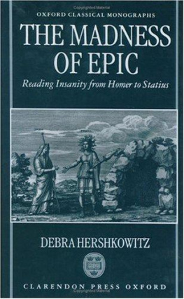 Debra Hershkowitz - The Madness of Epic: Reading Insanity from Homer to Statius