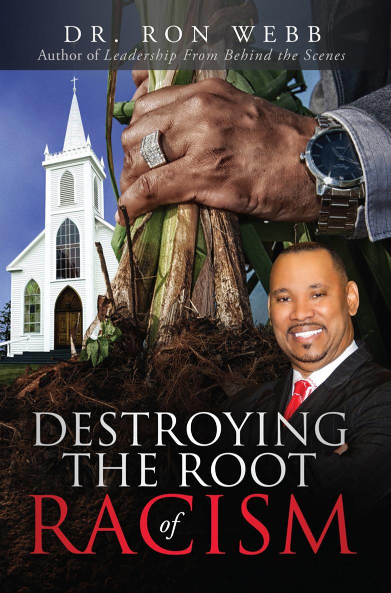 Destroying the Root of Racism Copyright 201 Dr Ron Webb All rights - photo 1