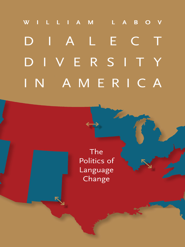 WILLIAM LABOV DIALECT DIVERSITY IN AMERICA The Politics of Language Change - photo 1