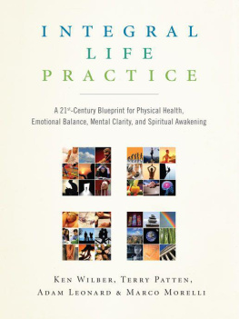 Ken Wilber - Integral Life Practice: A 21st-Century Blueprint for Physical Health, Emotional Balance, Mental Clarity, and Spiritual Awakening