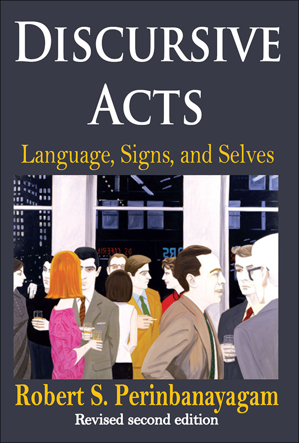 DISCURSIVE ACTS Originally published in 1991 by Transaction Publishers - photo 1
