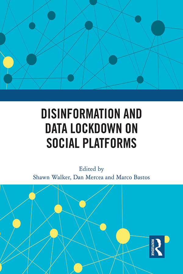 Disinformation and Data Lockdown on Social Platforms This book addresses the - photo 1