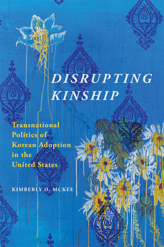 Disrupting KinshipTHE ASIAN AMERICAN EXPERIENCE Series Editors Eiichiro Azuma - photo 1