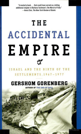 Gershom Gorenberg - The Accidental Empire: Israel and the Birth of the Settlements, 1967-1977