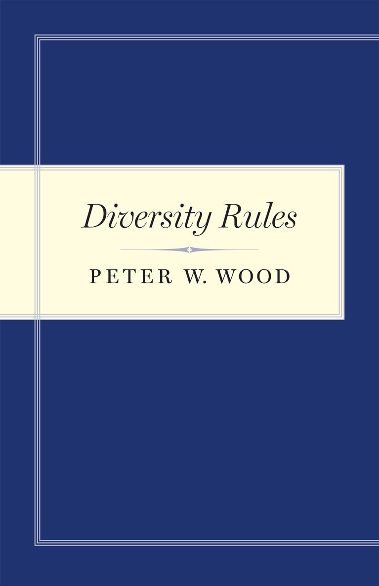 DIVERSITY RULES Diversity Rules PETER W WOOD 2019 by Peter W Wood - photo 1