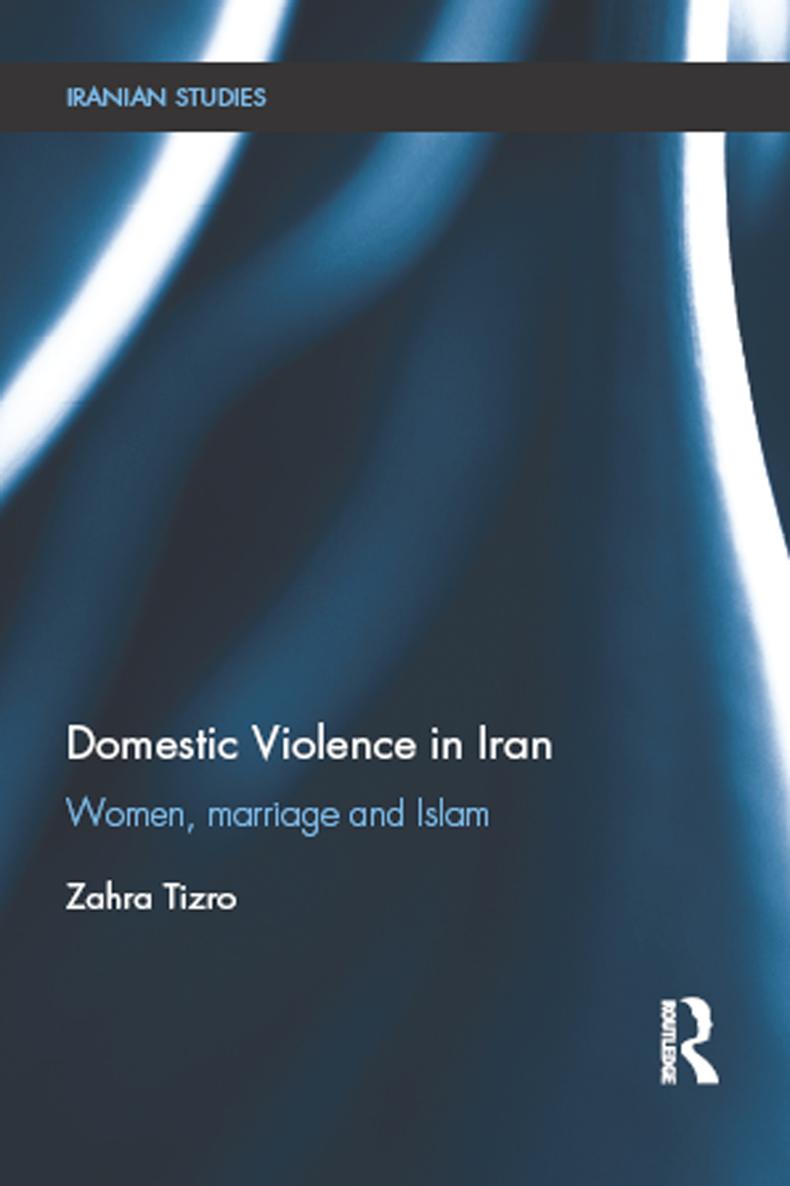 Domestic Violence in Iran This book offers a new methodological and theoretical - photo 1