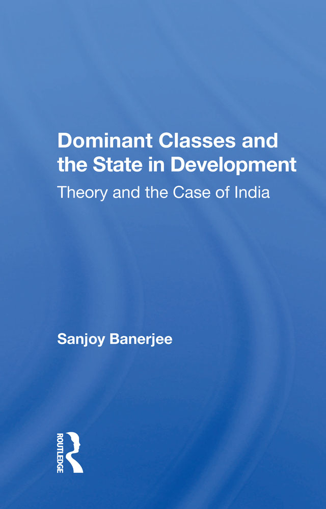 Dominant Classes and the State in Development Westview Replica Editions The - photo 1