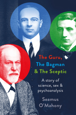 Seamus OMahony - The Guru, the Bagman and the Sceptic: A story of science, sex and psychoanalysis