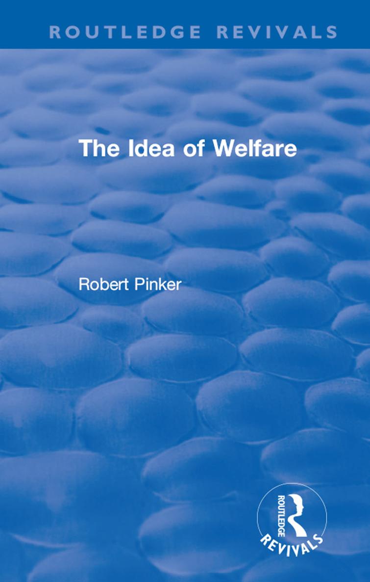 Routledge Revivals The Idea of Welfare Originally published in 1979 The Idea - photo 1