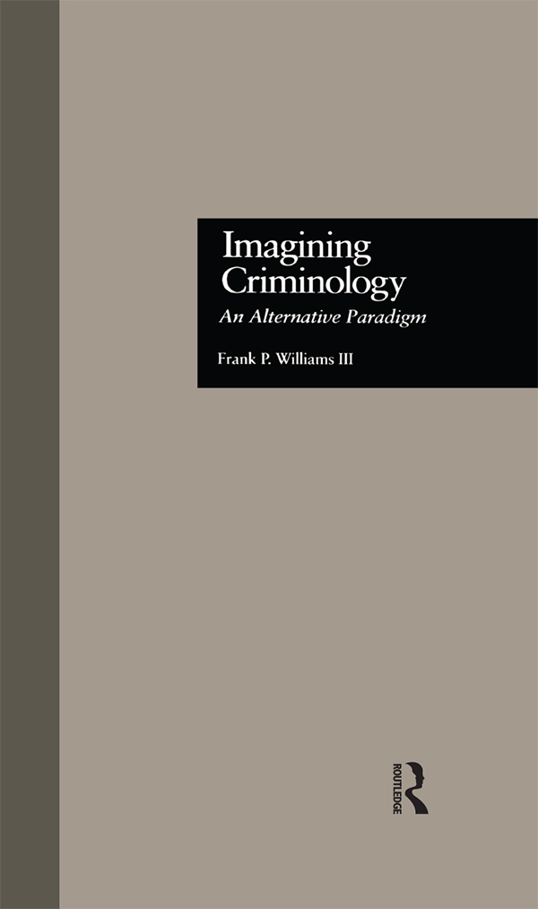 IMAGINING CRIMINOLOGY CURRENT ISSUES IN CRIMINAL JUSTICE VOLUME 24 GARLAND - photo 1