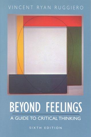 BEYOND FEELINGS A GUIDE TO CRITICAL THINKING by VINCENT RYAN RUGGIERO Roger - photo 1