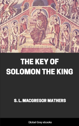 S. L. MacGregor Mathers The Key of Solomon the King