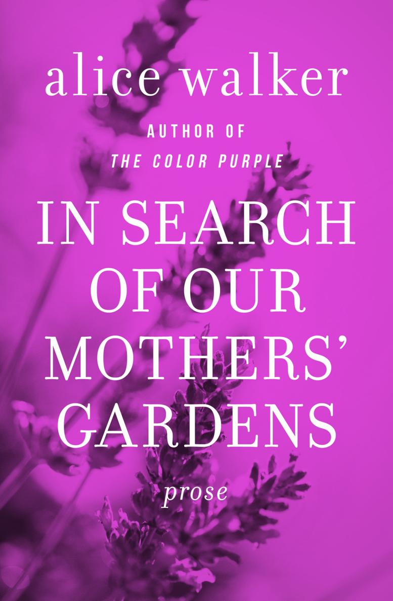 In Search of Our Mothers Gardens Prose Alice Walker - photo 1