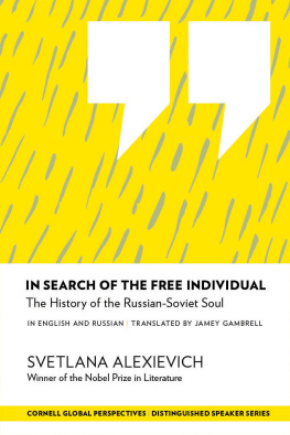 Svetlana Aleksievich In Search of the Free Individual: The History of the Russian-Soviet Soul