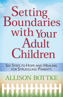 Allison Bottke - Setting Boundaries with Your Adult Children: Six Steps to Hope and Healing for Struggling Parents
