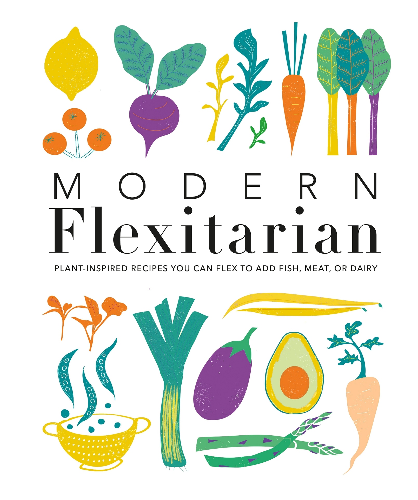 Flexi ta rian MODERN PLANT -I NSPIRED RECIPES Y OU CAN FL EX TO ADD FISH - photo 1