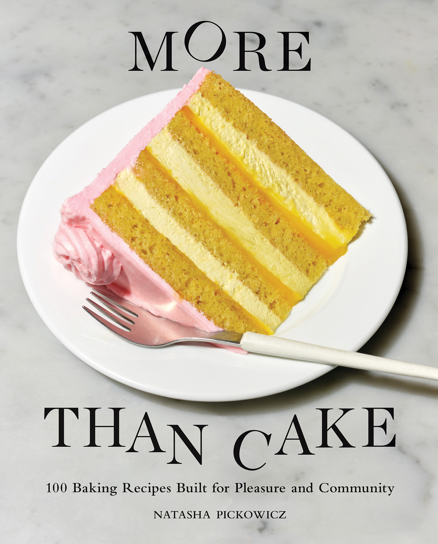 MOre Than Cake 100 Baking Recipes Built for Pleasure and Community Natasha - photo 1