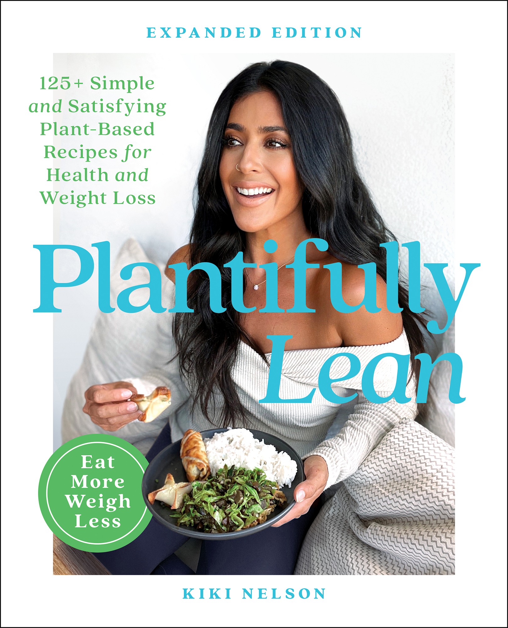 Expanded Edition 125 Simple and Satisfying Plant-Based Recipes for Health and - photo 1