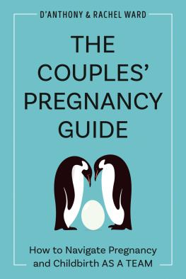 DAnthony Ward - The Couples Pregnancy Guide: How to Navigate Pregnancy and Childbirth as a Team