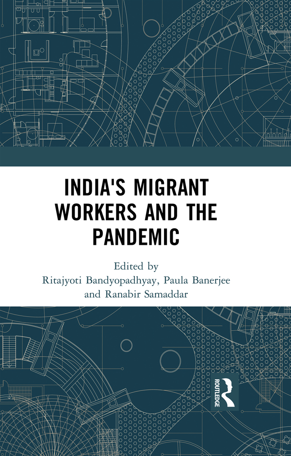 Indias Migrant Workers and the Pandemic A sudden announcement was made by the - photo 1