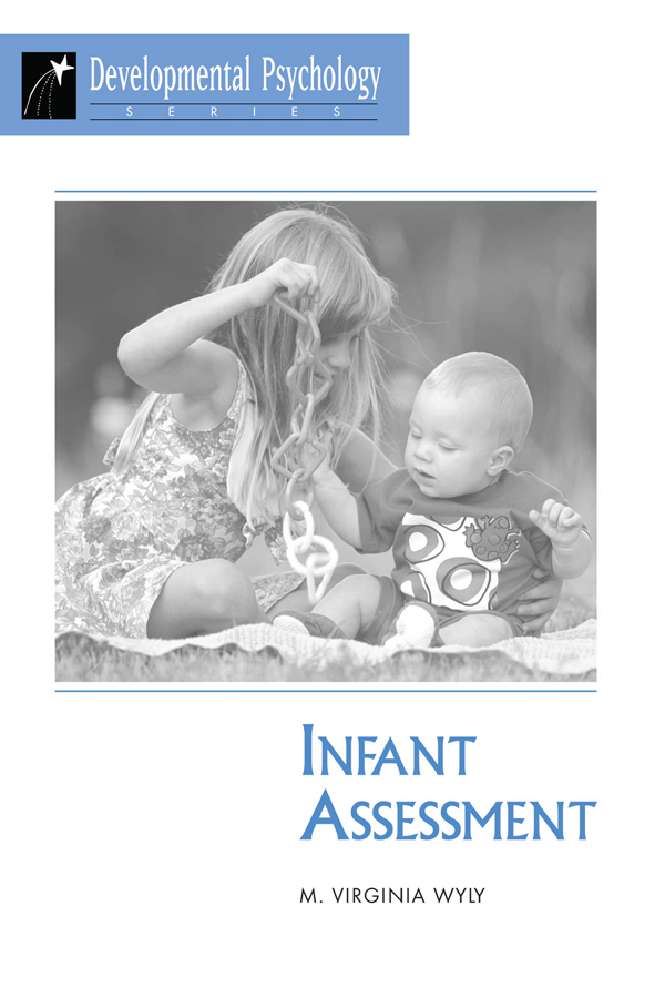 Infant Assessment Developmental Psychology Series Editor Wendell E Jeffrey - photo 1