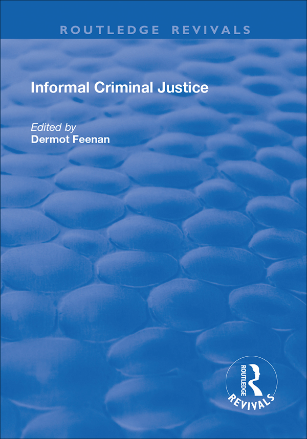 INFORMAL CRIMINAL JUSTICE Advances in Criminology Series Editor David Nelken - photo 1