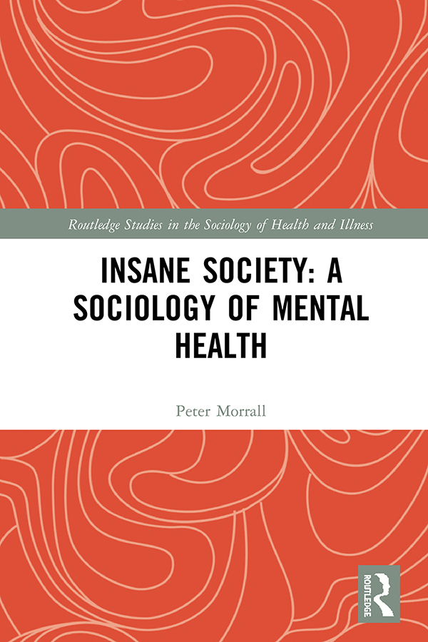Insane Society A Sociology of Mental Health This book critiques the connection - photo 1