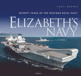 Paul Brown - Elizabeth’s Navy: Seventy Years of the Postwar Royal Navy