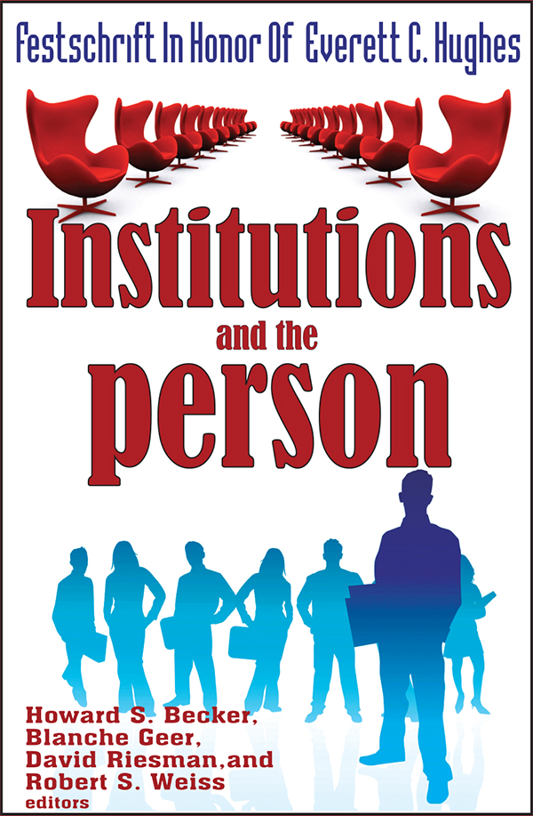 Institutions and the Person First published 1968 by Transaction Publishers - photo 1