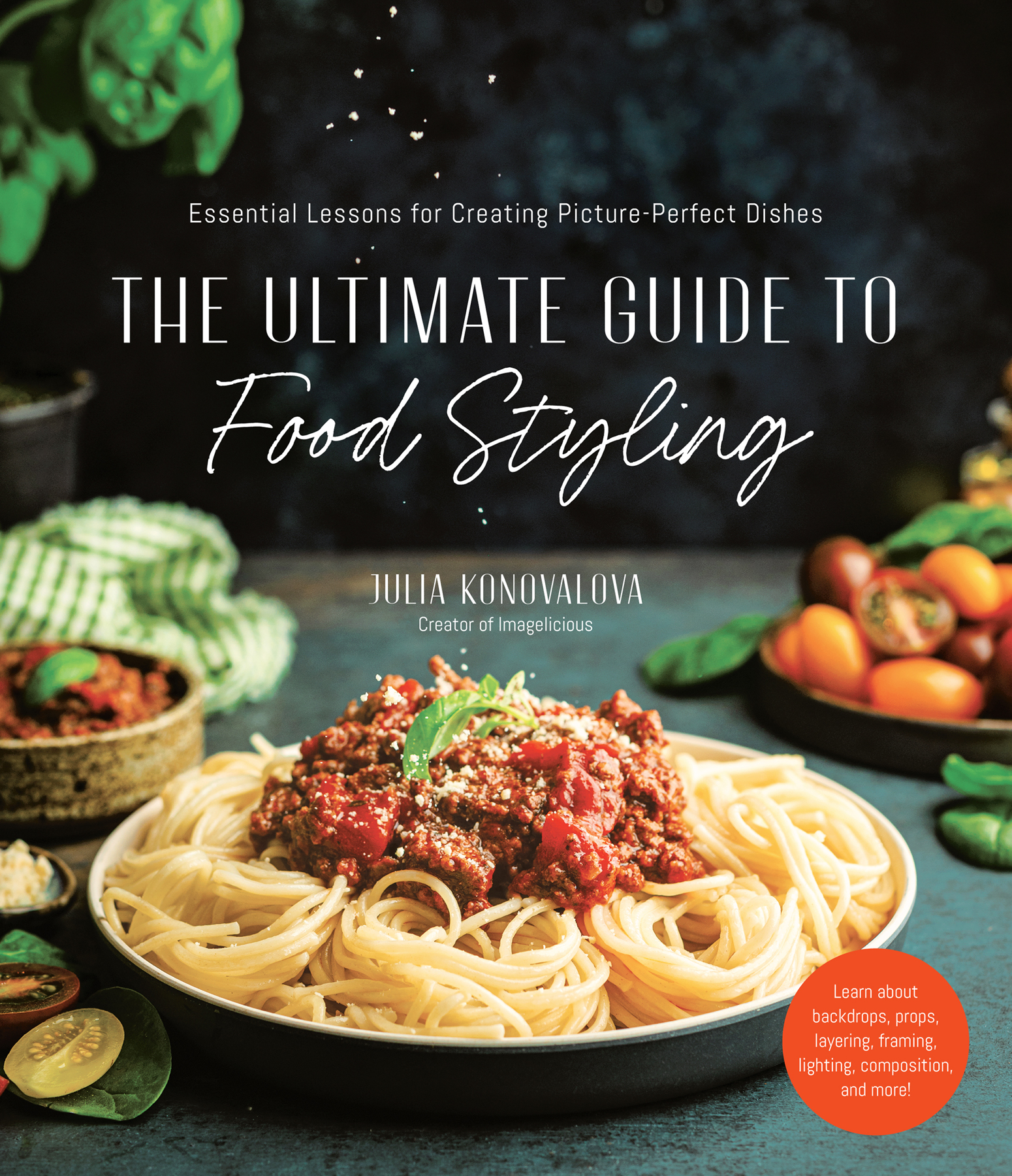 Essential Lessons for Creating Picture-Perfect Dishes THE ULTIMATE GUIDE TO - photo 1