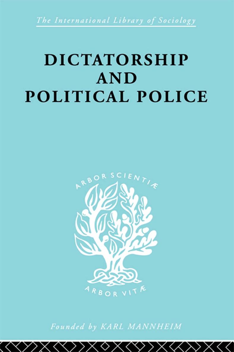 Dictatorship and Political Police The Technique of Control by Fear - image 1