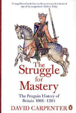 David Carpenter The Struggle for Mastery: The Penguin History of Britain, 1066-1284